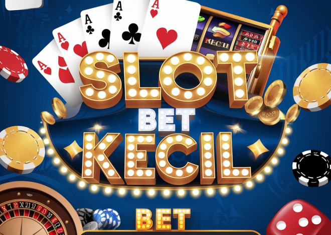 Tips Penting dalam Memilih Situs Slot Bet Kecil yang Aman